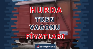 Hurda Tren Vagonu Alımı